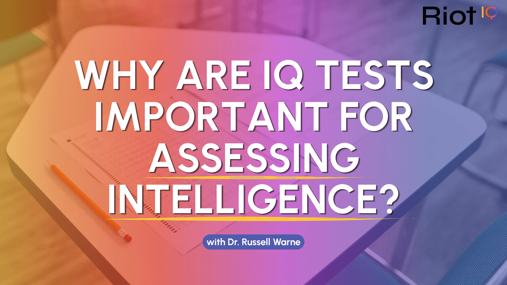 Why Are IQ Tests Important for Assessing Intelligence?